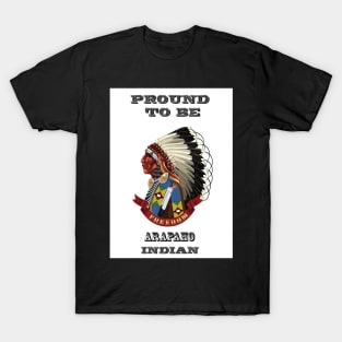 Proud To Be Arapaho Indian T-Shirt